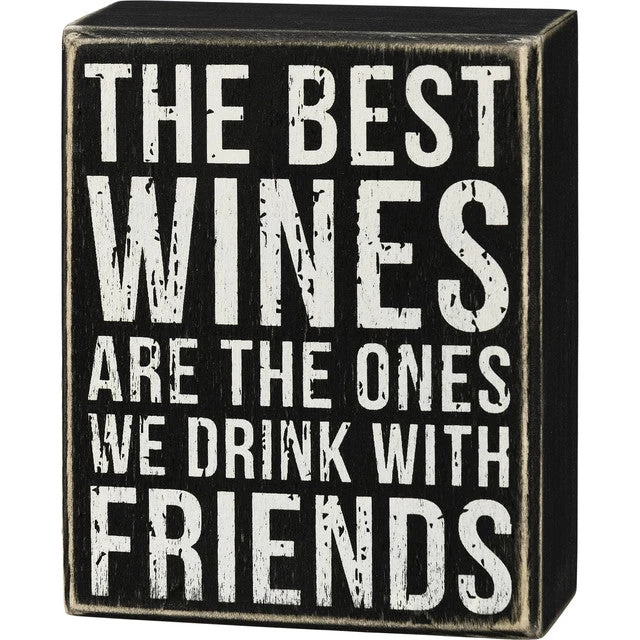 Box Sign The Best Wines Are The Ones We Drink With Friends 3 Box Sign The Best Wines Are The Ones We Drink With Friends