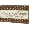 Box Sign Dogs Welcome People Tolerated -Artisan Décor Shop 109258