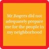 Mr. Rogers Coaster -Artisan Décor Shop 1206mrrogers 600x600 2e60553a c6b8 47d9 a8b4 87a6d4dea419