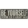 Wood Sign - Be Yourself Everyone Else Is Already Taken -Artisan Décor Shop 19164