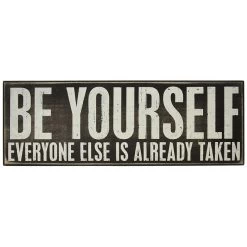 Wood Sign - Be Yourself Everyone Else Is Already Taken