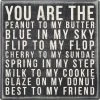 Wood Sign - You Are The Peanut To My Butter Best To My Friend -Artisan Décor Shop 21463
