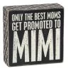 Wood Sign - Only The Best Moms Get Promoted To Mimi -Artisan Décor Shop 25163