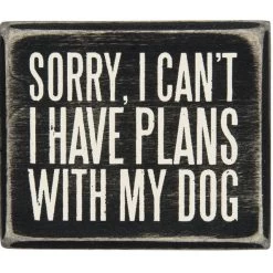 Box Sorry I Can't I Have Plans With My Dog