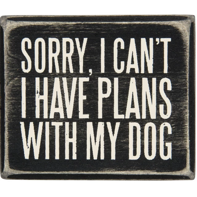 Box Sorry I Can't I Have Plans With My Dog 3 Box Sorry I Can't I Have Plans With My Dog