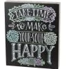 Chalk Sign - Take Time To Make Your Soul Happy 1 Chalk Sign - Take Time To Make Your Soul Happy -Artisan Décor Shop 38916