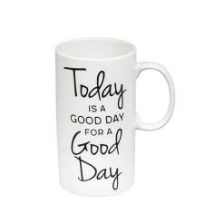 Today Is A Good Day Tall Ceramic 20 Oz. Cup