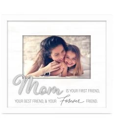 Mom Is Your First, Best, & Forever Friend Picture Frame Holds 4"x6" Photo