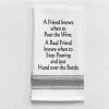 Kitchen Towel "A Friend Knows When To Pour Wine." 2 Kitchen Towel "A Friend Knows When To Pour Wine." -Artisan Décor Shop BB A 81