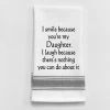 Kitchen Towel "I Smile Because You're My Daughter" -Artisan Décor Shop BB I 110