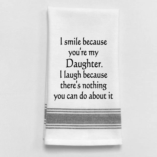 Kitchen Towel "I Smile Because You're My Daughter" 3 Kitchen Towel "I Smile Because You're My Daughter"