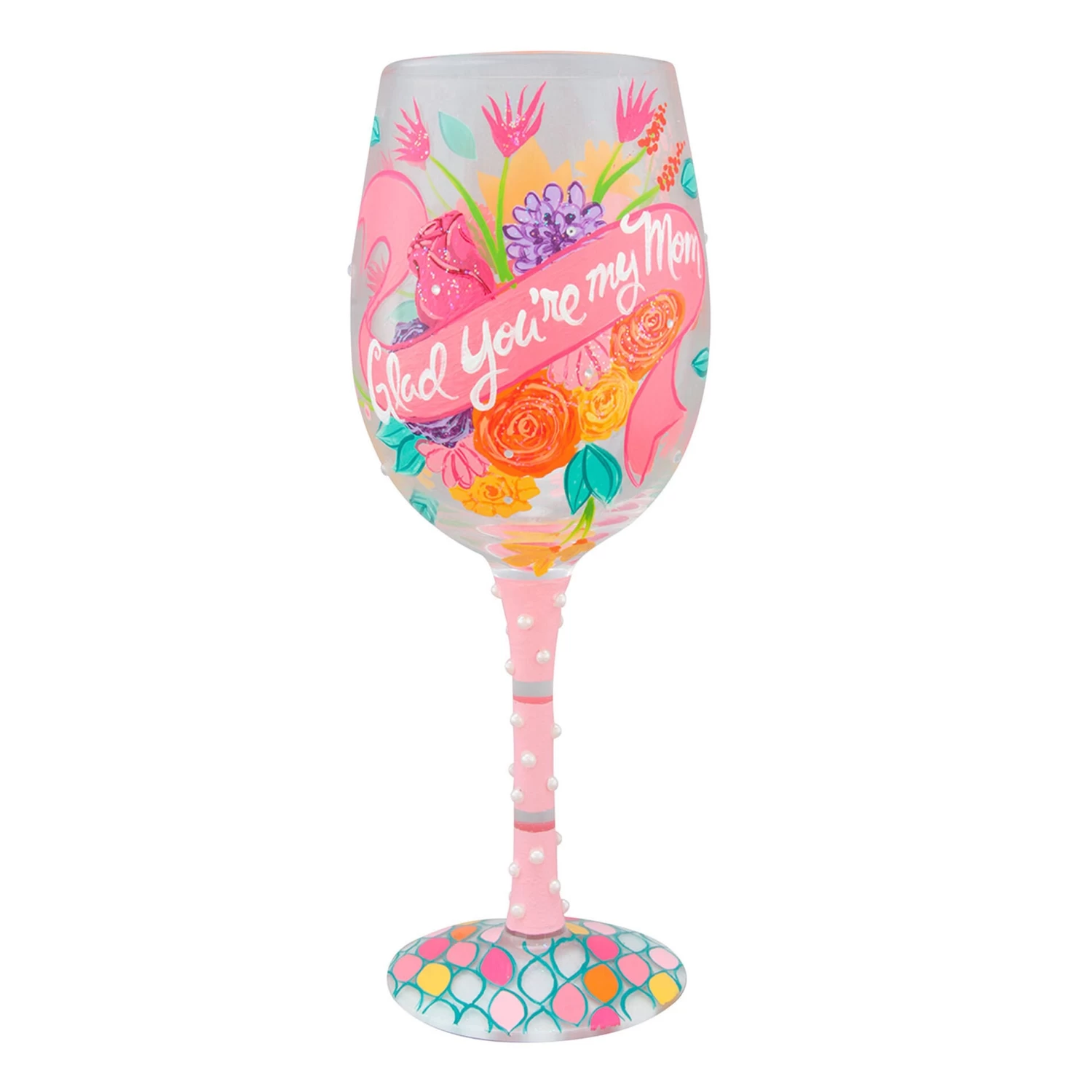 Lolita Glad You're My Mom Handpainted Wine Glass 15 Oz. 3 Lolita Glad You're My Mom Handpainted Wine Glass 15 Oz.